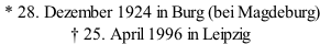 * 28. Dezember 1924 in Burg (bei Magdeburg) † 25. April 1996 in Leipzig