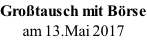 Großtausch mit Börse am 13.Mai 2017